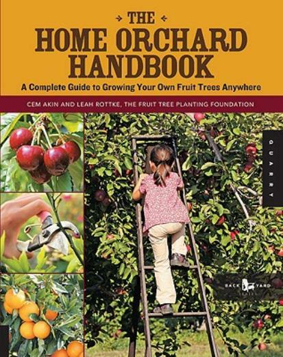 The Home Orchard Handbook: A Complete Guide to Growing Your Own Fruit Trees…