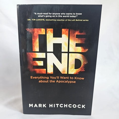 The End: Everything You’ll Want to Know about the Apocalypse by Mark Hitchcock