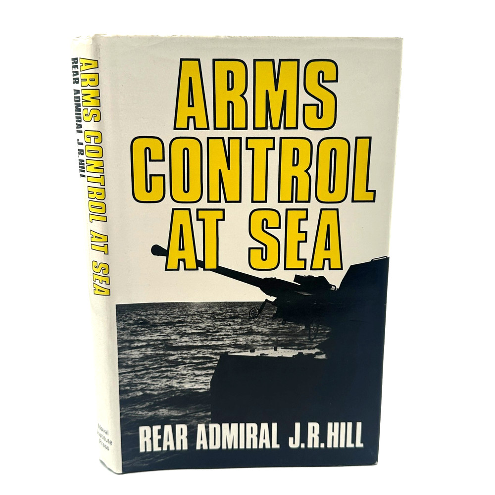 Arms Control at Sea 1989 Naval Institute Press Rear Admiral J.R. Hill Cold War