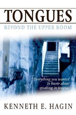Tongues: Beyond the Upper Room – Kenneth E. Hagin