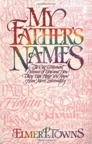 My Father’s Names: The Old Testament – Paperback, by Towns Elmer L. – Very Good