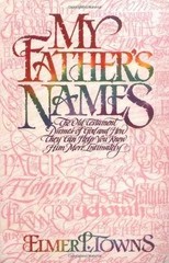My Father’s Names: The Old Testament – Paperback, by Towns Elmer L. – Very Good
