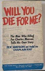 Will You Die For Me? by Tex Watson as told to Chaplain Ray 1978 PB