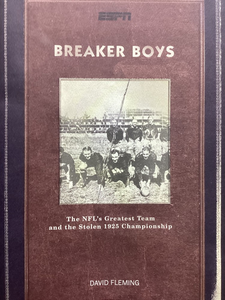 BREAKER BOYS: THE NFL’S GREATEST TEAM AND THE STOLEN 1925 By David Fleming 1st