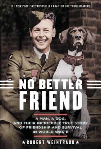 No Better Friend: Young Readers Edition: A Man, a Dog, and Their Incredib – GOOD