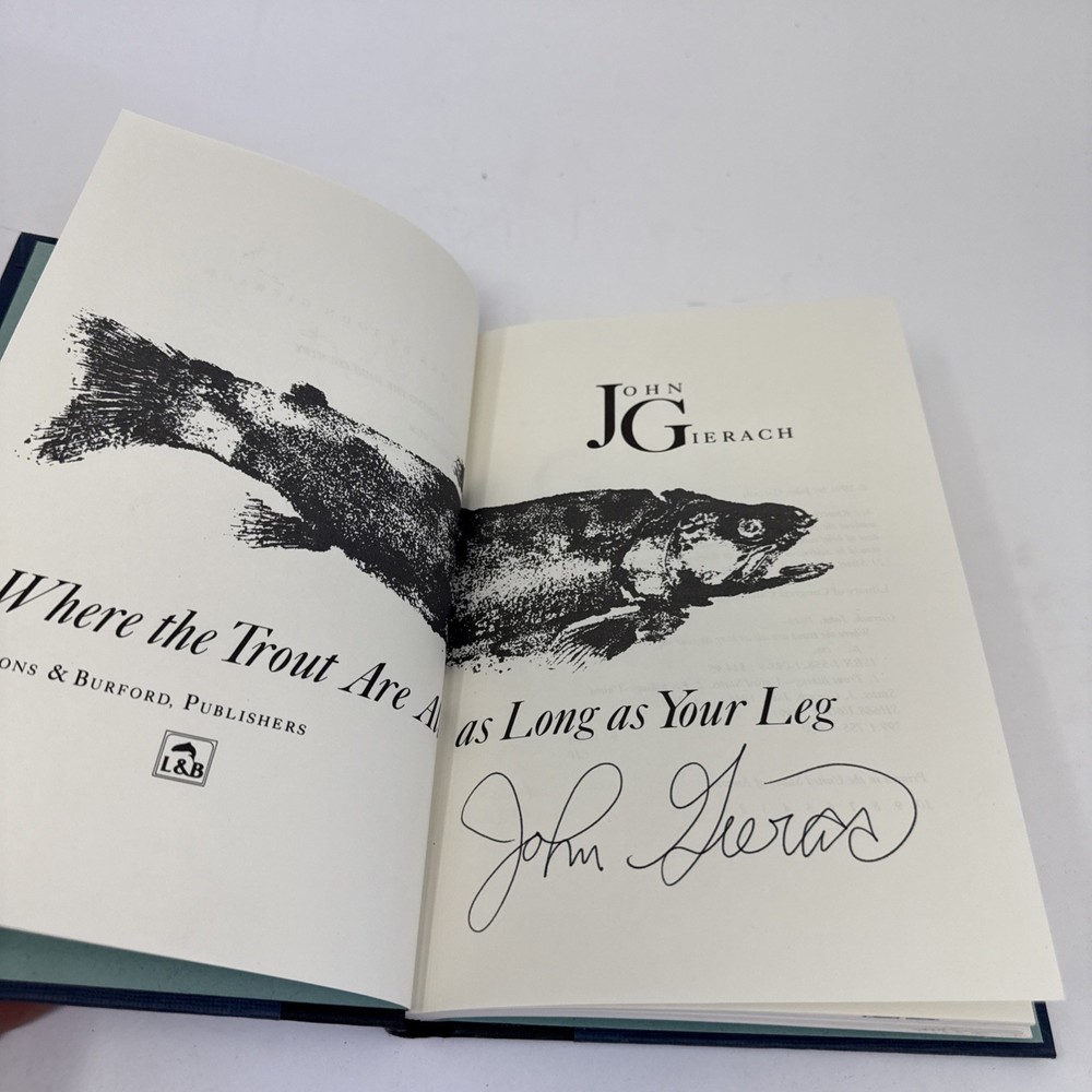 Where the Trout Are All as Long as Your Leg SIGNED John Gierach 1991 Hardcover