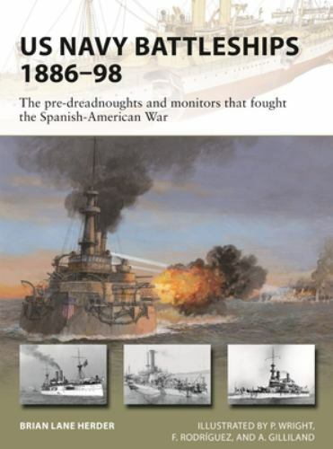 New Vanguard Ser.: US Navy Battleships 1886-98 : The Pre-Dreadnoughts and Monito