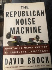 The Republican Noise Machine: Right-Wing Media and How It Corrupts De – LN HC DJ
