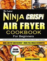 The Latest Ninja CRISPi Air Fryer Cookbook For Beginners – Paperback –11/12/2024