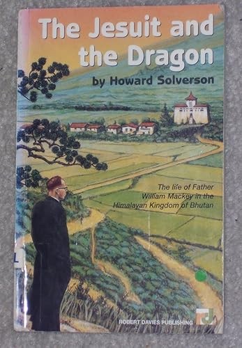 The Jesuit and the Dragon: The Life of Father William Mackey i…