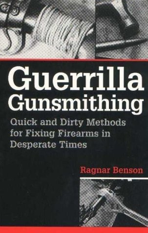 Guerrilla Gunsmithing by Ragnar Benson