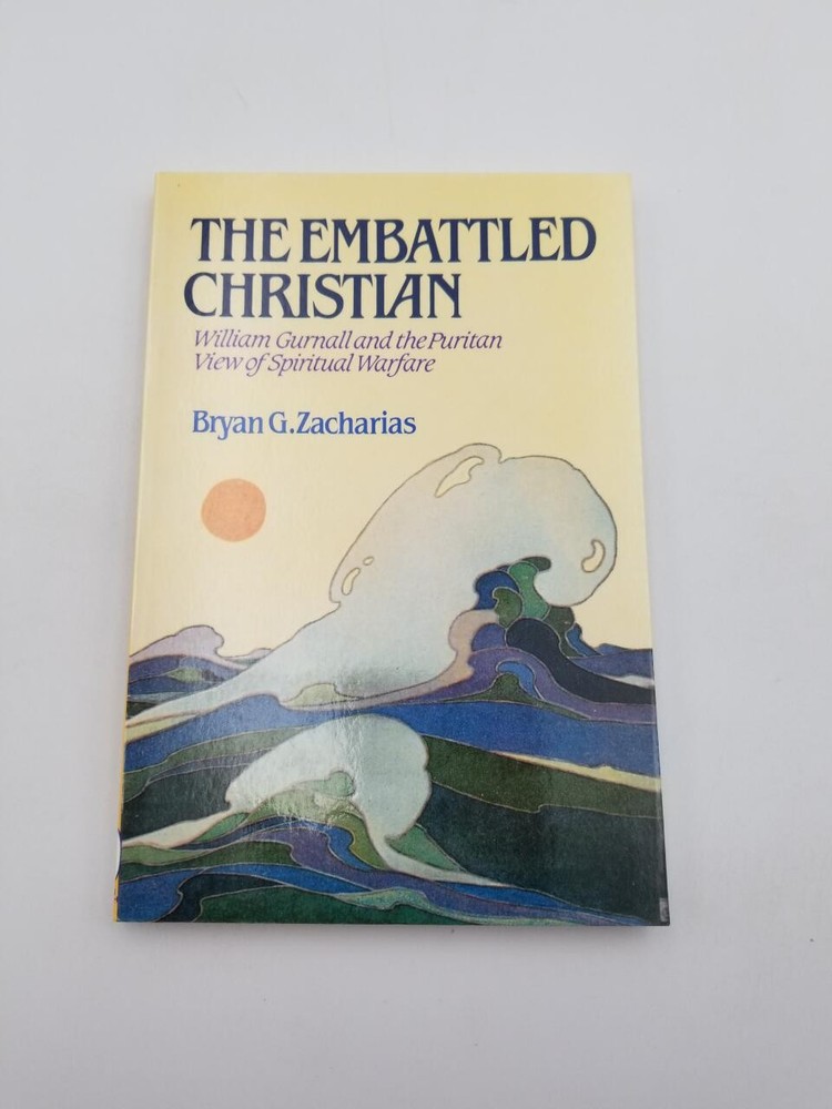 Embattled Christian: William Gurnall & the Puritan View of Spi…