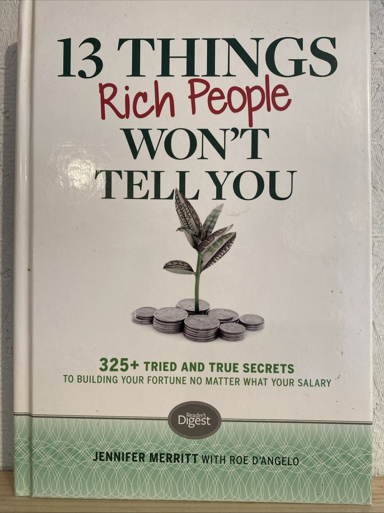 13 Things Rich People Won’t Tell You: 325+ Tried and True Secrets to Buildin…