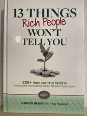 13 Things Rich People Won’t Tell You: 325+ Tried and True Secrets to Buildin…