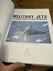 MILITARY JETS: DESIGN AND DEVELOPMENT: 1945 TO THE PRESENT By Robert Jackson