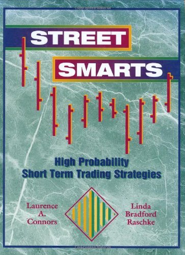 Street Smarts: High Probability Short-Term Trading Strategies – Raschke