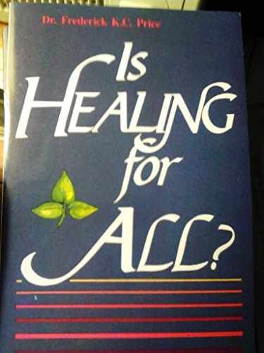 Is Healing for All ? – Unknown Binding, by Frederick Price – Good