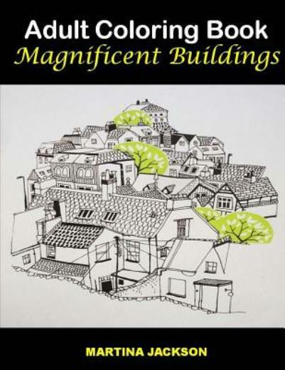 Adult Coloring Book – Magnificent Buildings: 40 Detailed Coloring Pages Of …