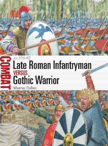 Murray Dahm Late Roman Infantryman vs Gothic Warrior (Paperback) (UK IMPORT)