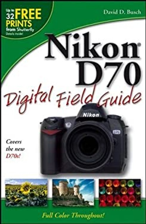 Nikon D70 Digital Field Guide Paperback David D. Busch