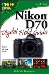 Nikon D70 Digital Field Guide Paperback David D. Busch