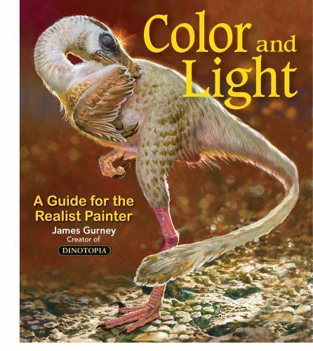 Color and Light : A Guide for the Realist Painter, Paperback by Gurney, James…