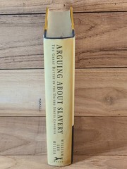 Arguing about Slavery: The Great Battle in the United States Congress Miller