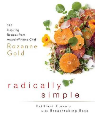 Radically Simple: Brilliant Flavors with Breathtaking Ease: 325 Inspiring – GOOD