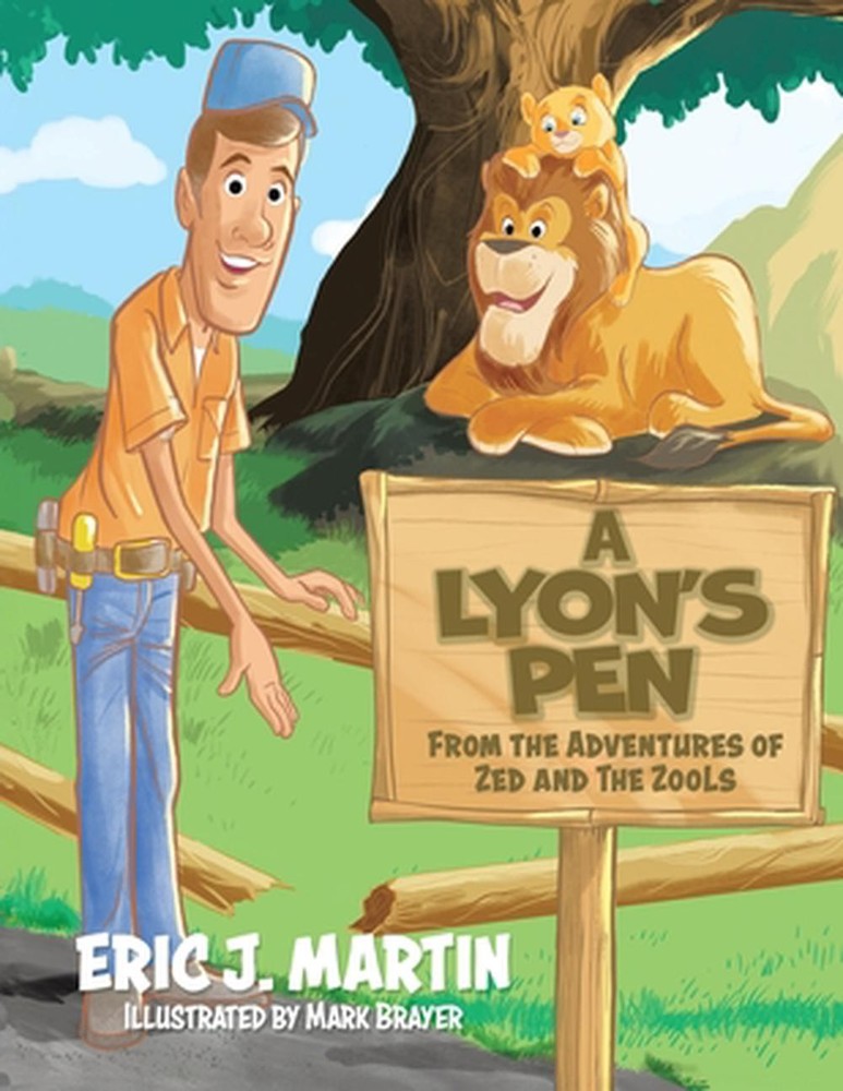 A Lyon’s Pen: From the Adventures of Zed and the ZooLs by Eric J. Martin Paperba