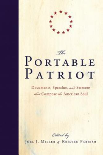 The Portable Patriot: Documents, Speeches, and Sermons That Compose the…