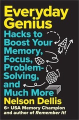 Everyday Genius: Hacks to Boost Your Memory, Focus, Problem-Solving, and Much Mo