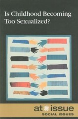 Is Childhood Becoming Too Sexualized? HARDCOVER – 2010 – VERY GOOD