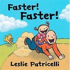 Faster! Faster! – hardcover, Leslie Patricelli, 0763654736