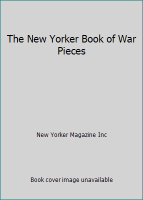 The New Yorker Book of War Pieces by New Yorker Magazine Inc
