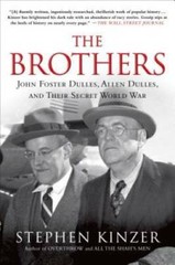 The Brothers: John Foster Dulles, Allen Dulles, and Their Secret Wo – GOOD