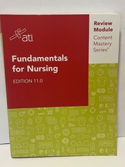 Fundamentals for Nursing Edition 11.0 ATI Review Module Content Mastery Seri…