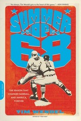 Summer of ’68: The Season That Changed Baseball — and America — Forever, Wende