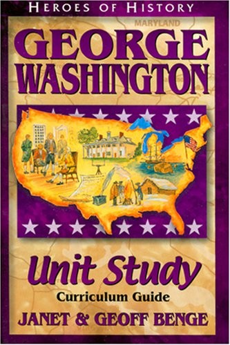 George Washington: Unit Study Curricul…, Benge, Geoff