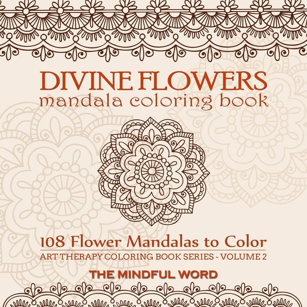 Divine Flowers Mandala Coloring Book Art Therapy Floral Designs 108 Pages