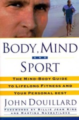 Body, Mind, and Sport: The MindBody Guide to Lifelong Fitness and Y – VERY GOOD