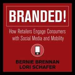 Branded!: How Retailers Engage Consumers with Social Media and…