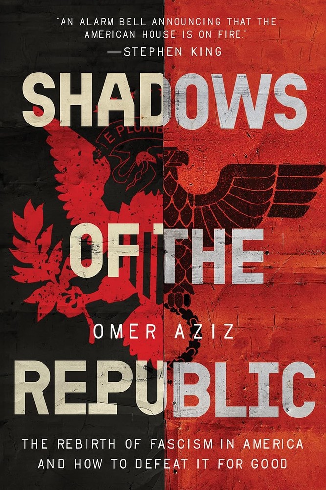 Shadows of the Republic: The Rebirth of Fascism in America and How to Hardcover