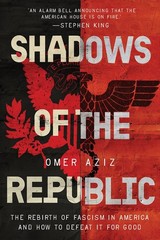 Shadows of the Republic: The Rebirth of Fascism in America and How to Hardcover