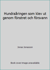 Hundraåringen som klev ut genom fönstret och försvann by Jonas Jonasson