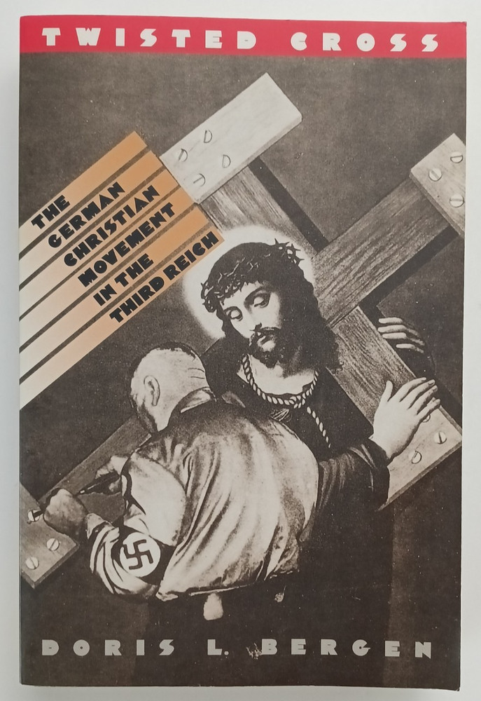 Twisted Cross: German Christian Movement in Third Reich by Doris L. Bergen – PB