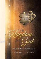 The Kingdom from God: Unlocking the Secrets by Ross McCallum Jones (English) Har