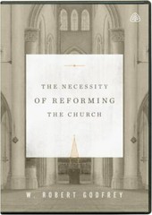 Necessity of Reforming the Church by W. Robert Godfrey (DVD, 2020) Brand New!!!