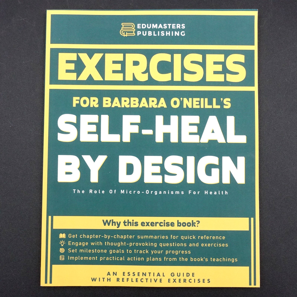Exercises for Barbara O’Neil’s Self Heal by Design Micro-Organisms for Health PB