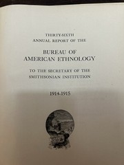 36th Annual Report of the Bureau of American Ethnology to / Secretary 1914-1915