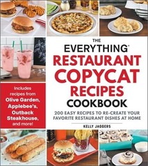 The Everything Restaurant Copycat Recipes Cookbook: 200 Easy Recipes to Re-Creat
